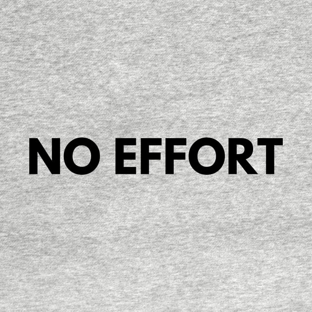 NO EFFORT by everywordapparel